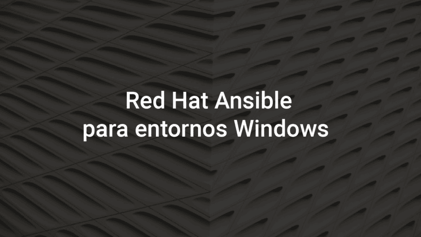Foto de cabecera del Blog Post de Essi projects: Red Hat Ansible para entornos Windows