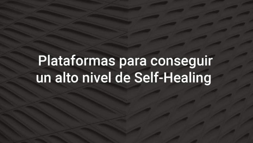 Foto de cabecera del Blog Post de Essi projects: ¿Qué plataformas utilizar para conseguir un alto nivel de Self-Healing?